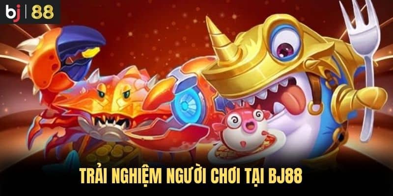 Trải nghiệm người chơi tại BJ88