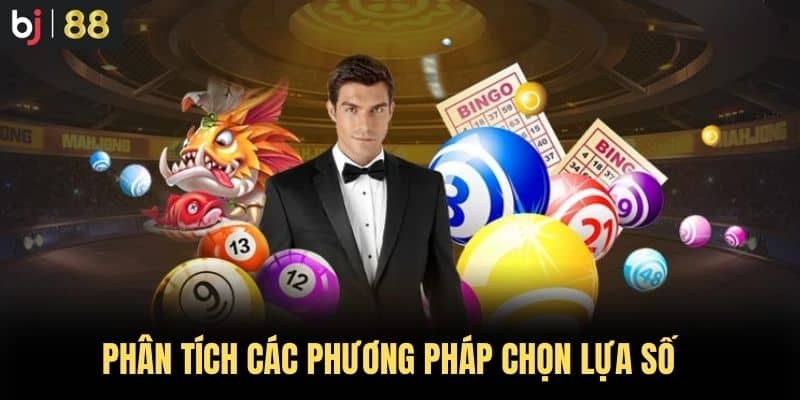 Phân tích các phương pháp chọn lựa số