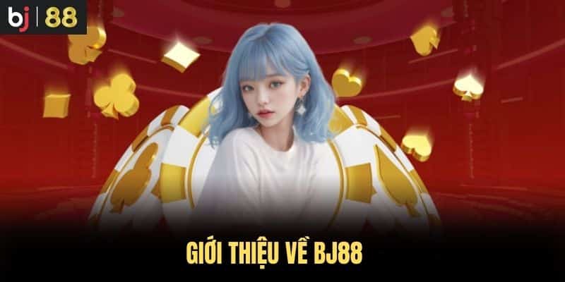 Giới thiệu về BJ88