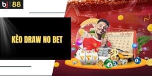 Kèo Draw No Bet Là Gì? Cách Chơi Thắng Lớn