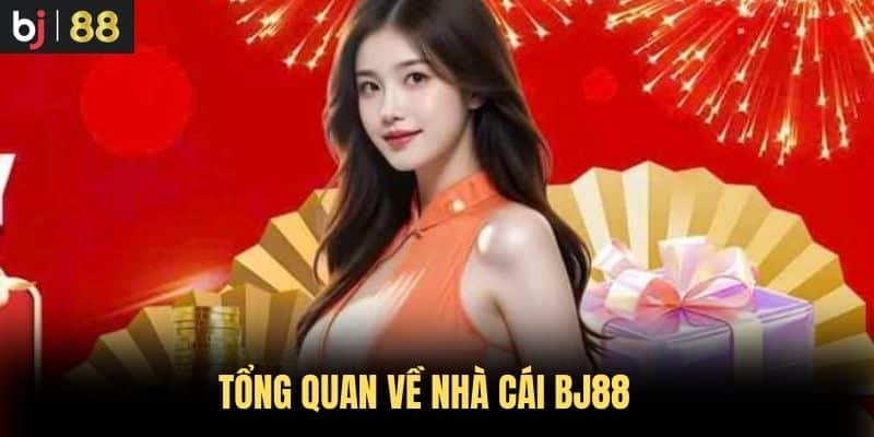 Tổng Quan Về Nhà Cái BJ88