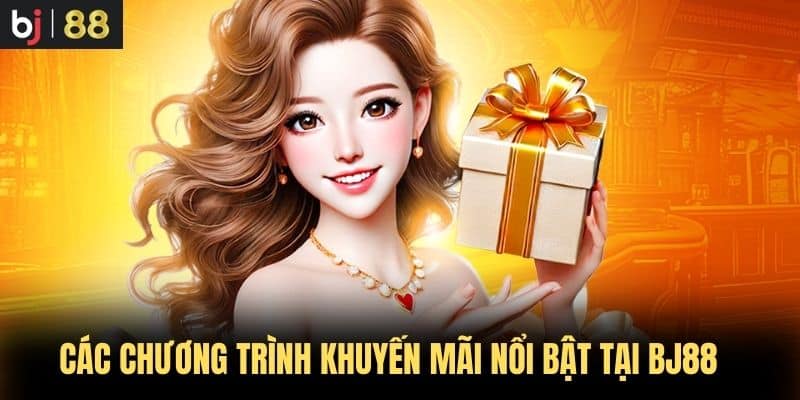 Các Chương Trình Khuyến Mãi Nổi Bật Tại BJ88