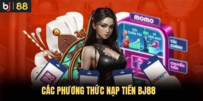 Các phương thức nạp tiền BJ88