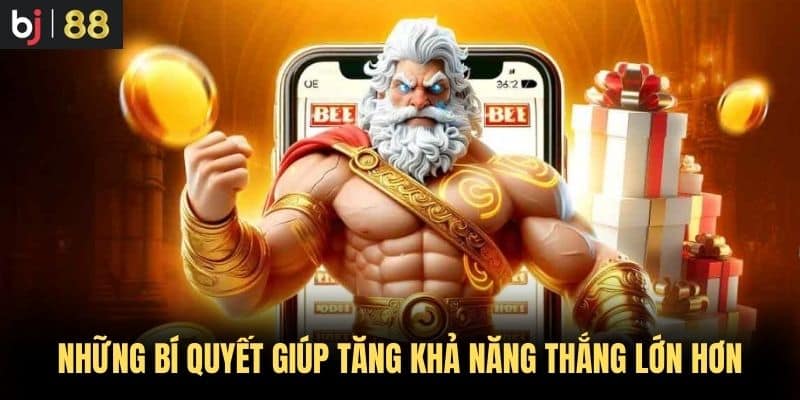 Những bí quyết giúp tăng khả năng thắng lớn hơn