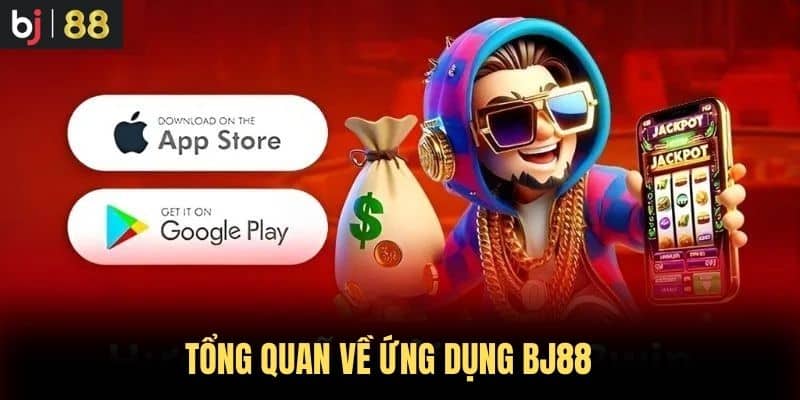 Tổng quan về ứng dụng BJ88